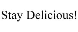 STAY DELICIOUS!