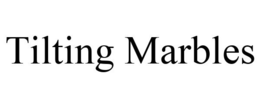 TILTING MARBLES