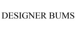 DESIGNER BUMS