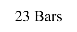 23 BARS