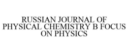 RUSSIAN JOURNAL OF PHYSICAL CHEMISTRY B FOCUS ON PHYSICS