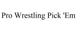 PRO WRESTLING PICK 'EM