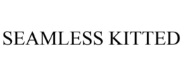 SEAMLESS KITTED