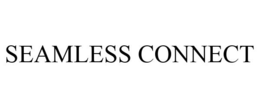 SEAMLESS CONNECT