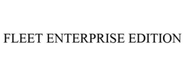 FLEET ENTERPRISE EDITION