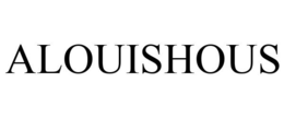 ALOUISHOUS
