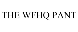THE WFHQ PANT