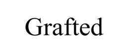 GRAFTED