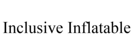 INCLUSIVE INFLATABLE