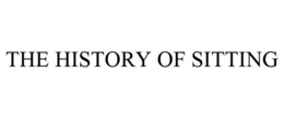 THE HISTORY OF SITTING