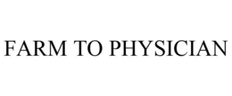FARM TO PHYSICIAN