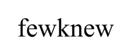 FEWKNEW
