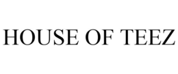 HOUSE OF TEEZ