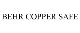 BEHR COPPER SAFE