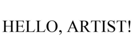 HELLO, ARTIST!