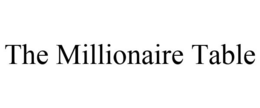 THE MILLIONAIRE TABLE