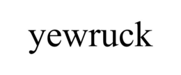 YEWRUCK