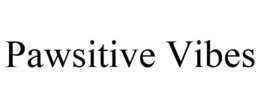 PAWSITIVE VIBES