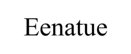EENATUE