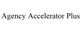 AGENCY ACCELERATOR PLUS