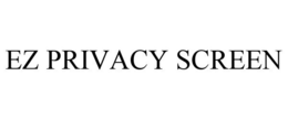 EZ PRIVACY SCREEN