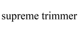 SUPREME TRIMMER