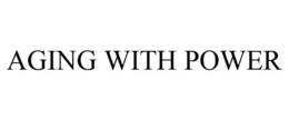 AGING WITH POWER