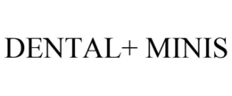 DENTAL+ MINIS