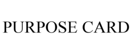 PURPOSE CARD