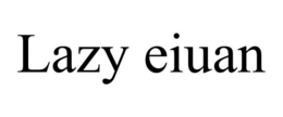 LAZY EIUAN