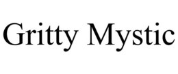 GRITTY MYSTIC