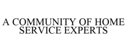 A COMMUNITY OF HOME SERVICE EXPERTS