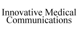 INNOVATIVE MEDICAL COMMUNICATIONS