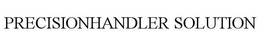 PRECISIONHANDLER SOLUTION