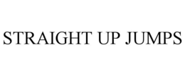 STRAIGHT UP JUMPS