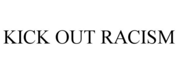 KICK OUT RACISM
