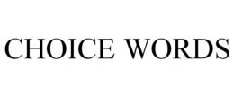 CHOICE WORDS