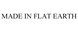 MADE IN FLAT EARTH