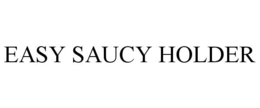 EASY SAUCY HOLDER