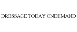 DRESSAGE TODAY ONDEMAND