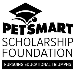 PETSMART SCHOLARSHIP FOUNDATION PURSUING EDUCATIONAL TRIUMPHS
