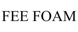 FEE FOAM