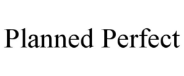 PLANNED PERFECT