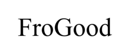 FROGOOD