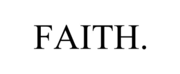 FAITH.