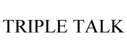 TRIPLE TALK