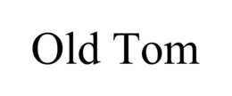 OLD TOM