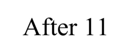AFTER 11