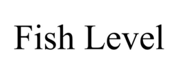 FISH LEVEL