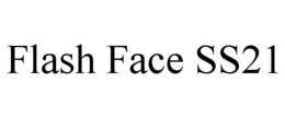 FLASH FACE SS21